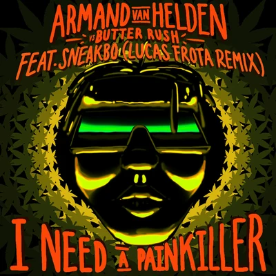 Armand Van Helden/Butter Rush I Need A Painkiller (Armand Van Helden Vs. Butter RushLucas Frota Remix)