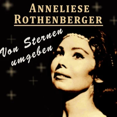 Anneliese Rothenberger Von Sternen umgeben