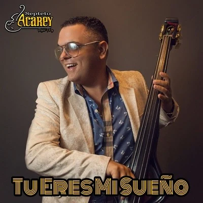 Septeto Acarey Tú Eres Mi Sueño