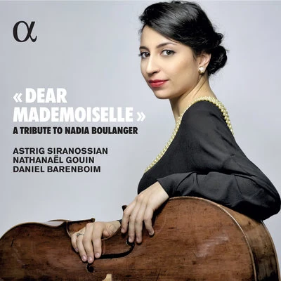 Daniel Barenboim/Nathanaël Gouin/Astrig Siranossian Dear Mademoiselle - A Tribute to Nadia Boulanger