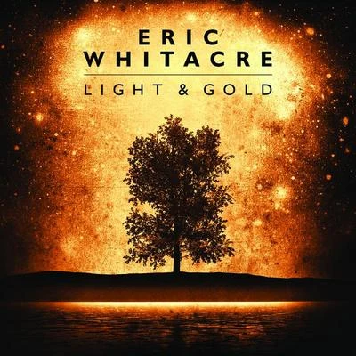 Eric Whitacre Light & Gold