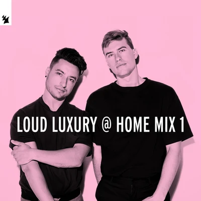 Loud Luxury Loud Luxury @ Home Mix 1