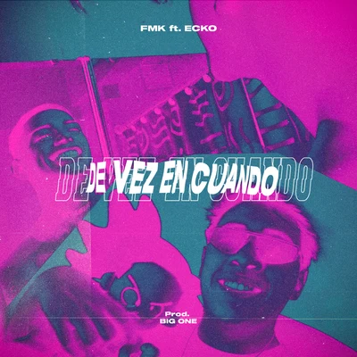 Ecko/FMK De Vez en Cuando