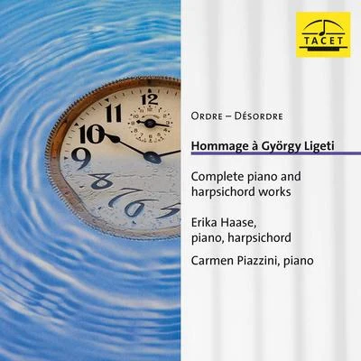 Erika Haase/Carmen Piazzini Ligeti: Piano & Harpsichord Works