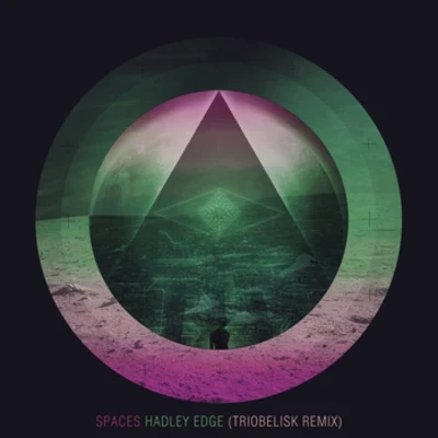 Spaces Hadley Edge (Triobelisk Remix)