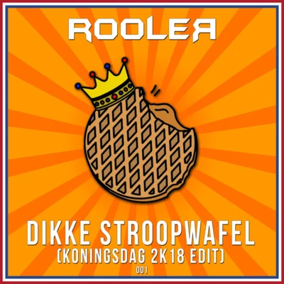 Rooler Dikke Stroopwafel (Koningsdag 2k18 Edit)