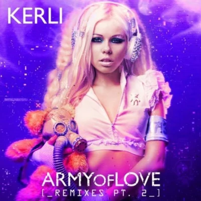 Kerli Army Of Love (Remixes PT.2)