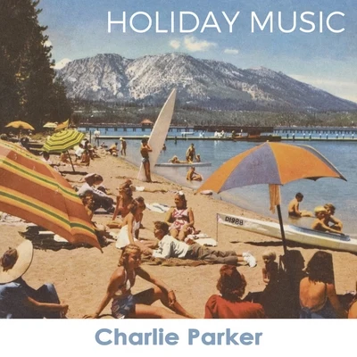 Charlie Parker Holiday Music