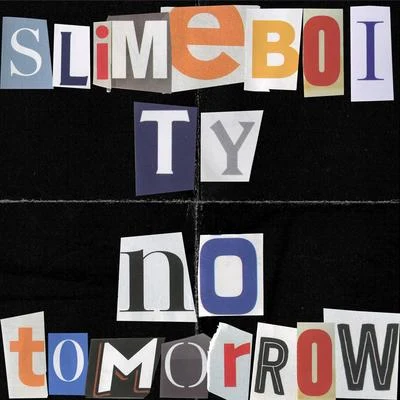 Slimeboity No Tomorrow