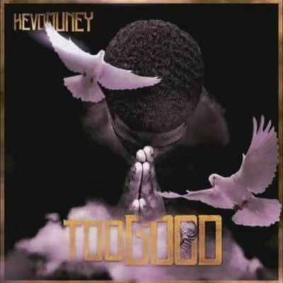 Kevo Muney Too Good