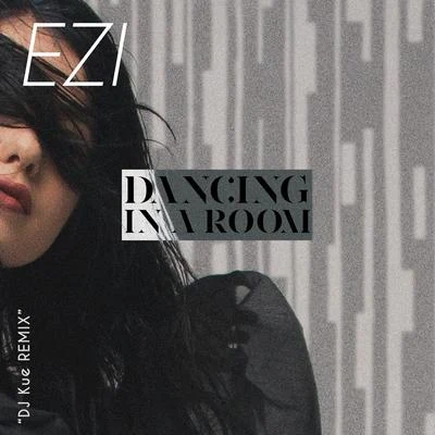 Ezi DaNcing in a RoOm (DJ KUE Remix)