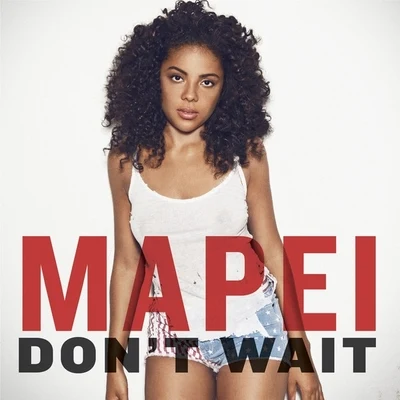 Mapei Dont Wait - Single