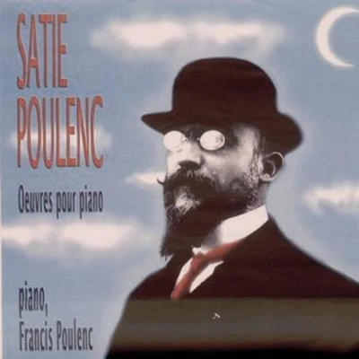 Francis Poulenc Satie & Poulenc: Works