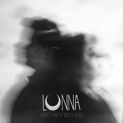 Lunna Chaos and a Noisy Mind - EP