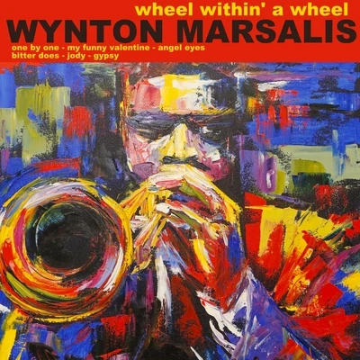 Wynton Marsalis Wheel Within a Wheel