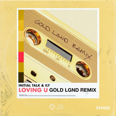 Initial Talk/iLY Loving U (GOLD LGND Remix)