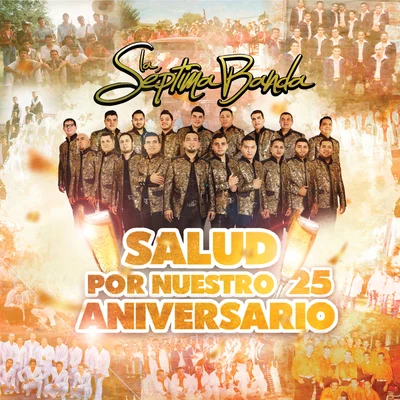 La Séptima Banda Salud Por Nuestro 25 Aniversario