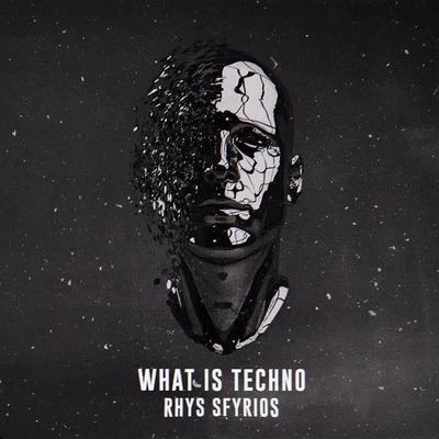 Rhys Sfyrios What Is Techno