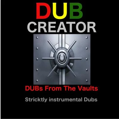 Dubcreator Dubs from the Vaults (Instrumental Version)