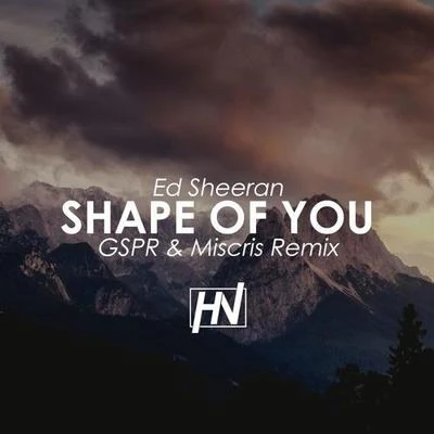 GSPR Shape Of You (GSPR & Miscris Remix)