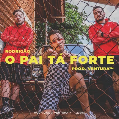 Ventura/MC Rodrigão O Pai Tá Forte