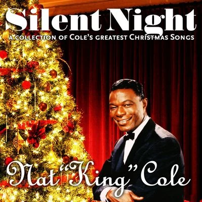 Nat "King" Cole Silent Night (A Collection of Coles Greatest Christmas Songs)