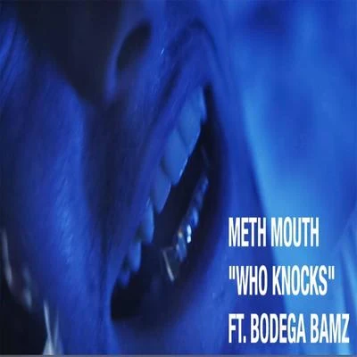 Meth Mouth/Bodega Bamz Who Knocks (feat. Bodega Bamz)