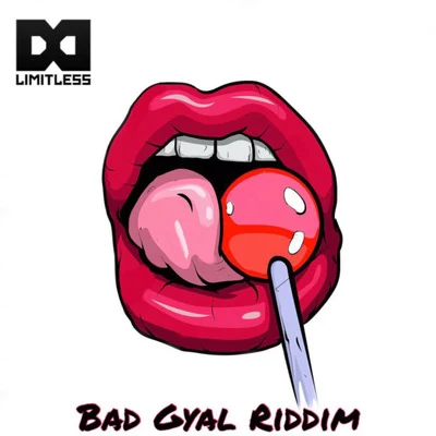 Limitless Bad Gyal Riddim