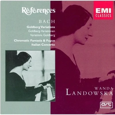 Wanda Landowska Bach: Goldberg Variations; Chromatic Fantasia & Fugue; Italian Concerto