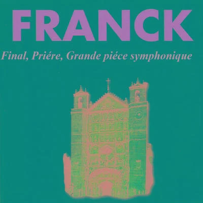 César Franck Franck - Final - Priére