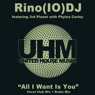 Phylea Carley/Rino(IO)DJ All I Want Is You