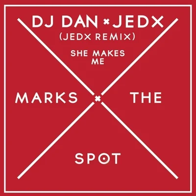 DJ Dan She Makes Me (JedX Remix)