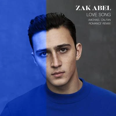 Zak Abel Love Song (Michael Calfan Romance Remix)