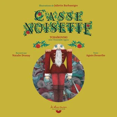 Natalie Dessay/Ensemble Agora Casse-Noisette