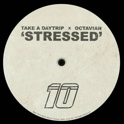 Octavian/Take A Daytrip Stressed