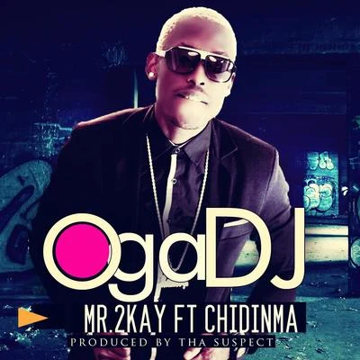 Mr 2Kay Oga DJ