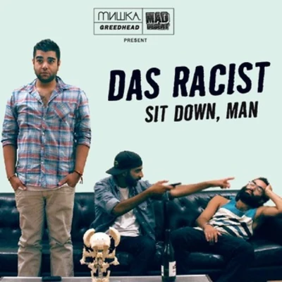 Das Racist Sit Down, Man