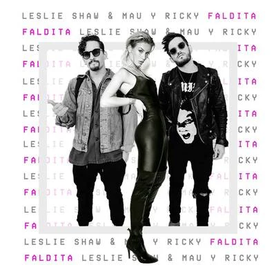 Mau y Ricky/Leslie Shaw Faldita