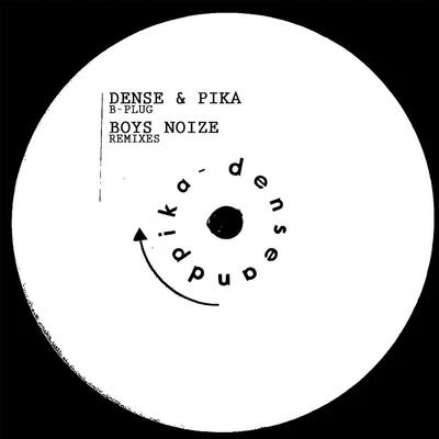 Pika/Dense B-Plug (Boys Noize Remixes)