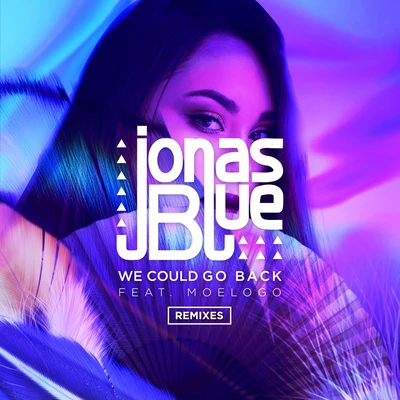 Jonas Blue We Could Go Back (Remixes)