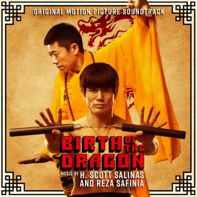 H. Scott Salinas/Reza Safinia Birth of the Dragon (Original Motion Picture Soundtrack)