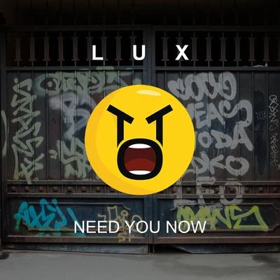 Lūx Need You Now