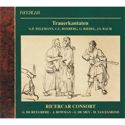 Ricercar Consort/Guy de Mey/Greta De Reyghere/Max van Egmond/James Bowman Trauerkantaten