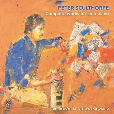 Peter Sculthorpe Peter Sculthorpe: Complete Works for Solo Piano