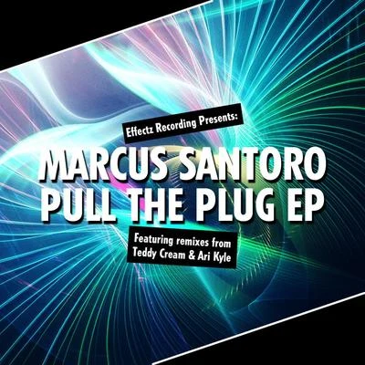 Marcus Santoro Pull The Plug EP