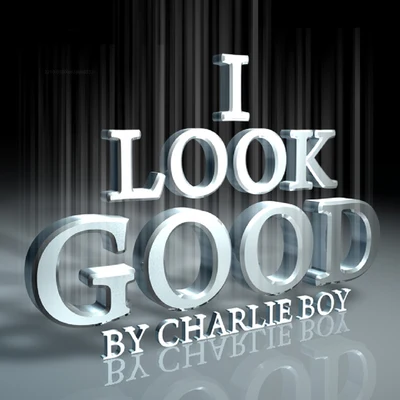 Charlie Boy I Look Good - Single