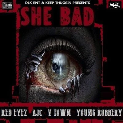 Young Robbery She Bad (feat. Red Eyez, Ajc V-Town)