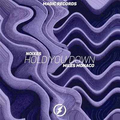 Miles Monaco/NOIXES Hold You Down