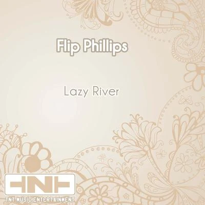 Flip Phillips Lazy River