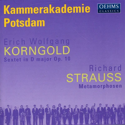 Kammerakademie Potsdam STRAUSS, R.: MetamorphosenKORNGOLD: String Sextet in D Major (arr. for string orchestra)